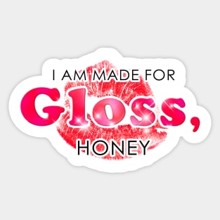 I Am Made for Gloss, Honey Sticker